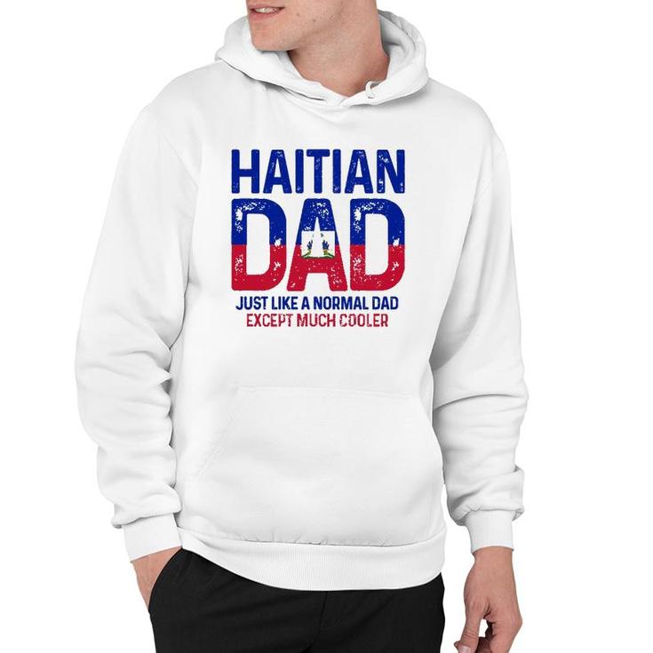 Haitian Dad Like A Normal Dad Except Much Cooler Haiti Pride Hoodie