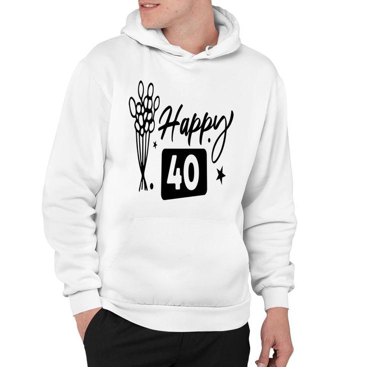 Happy 40 Flowers Happy 40Th Birthday Funny Present Hoodie