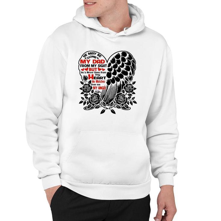He May Be Gone My Dad Watches Over Me My Angel Fathers Gift Hoodie