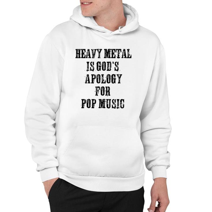 Heavy Metal Is God's Apology For Pop Music Funny Metal Head Hoodie