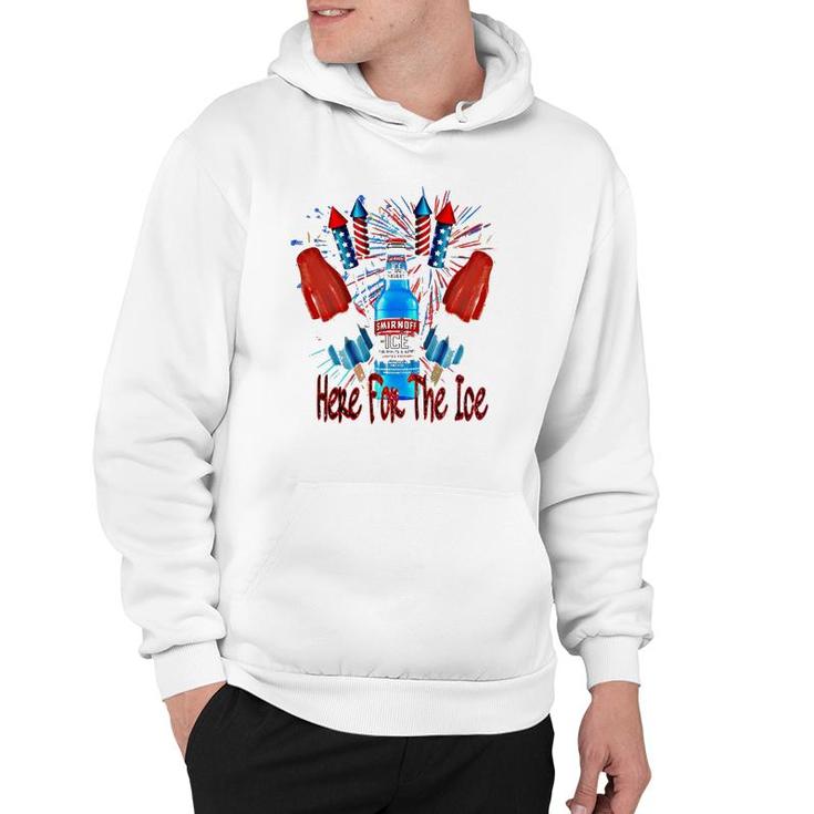 Here For The Ice Smirnoffs 4Th Of July Funny Drinking Hoodie