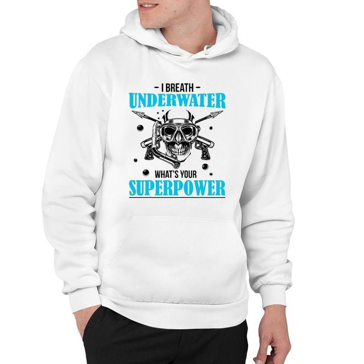 I Breathe Underwater What's Your Superpower Scuba Diving Fun Hoodie