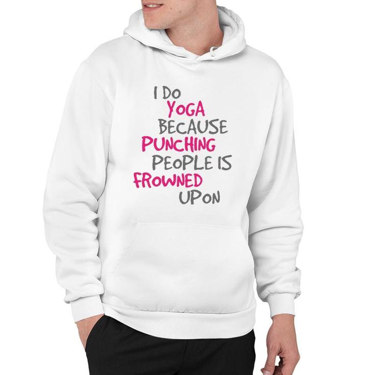 I Do Yoga Because Punching People Is Frowned Upon  Hoodie