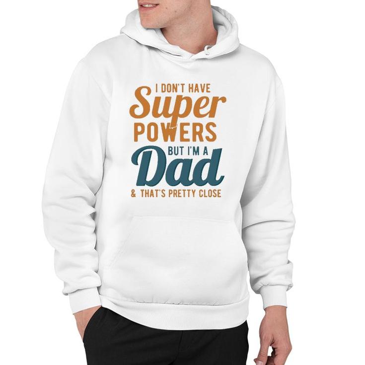 I Don't Have Super Powers But I'm A Dad Funny Father's Day Hoodie