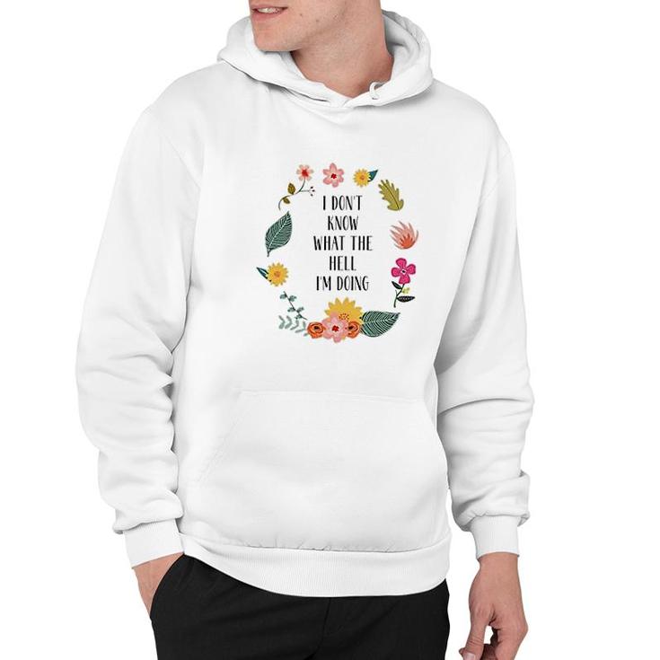 I Dont Know What The Hell I Am Doing Hoodie