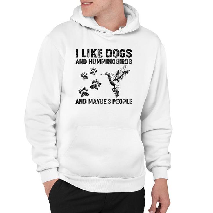 I Like Dogs And Hummingbirds And Maybe 3 People Hoodie