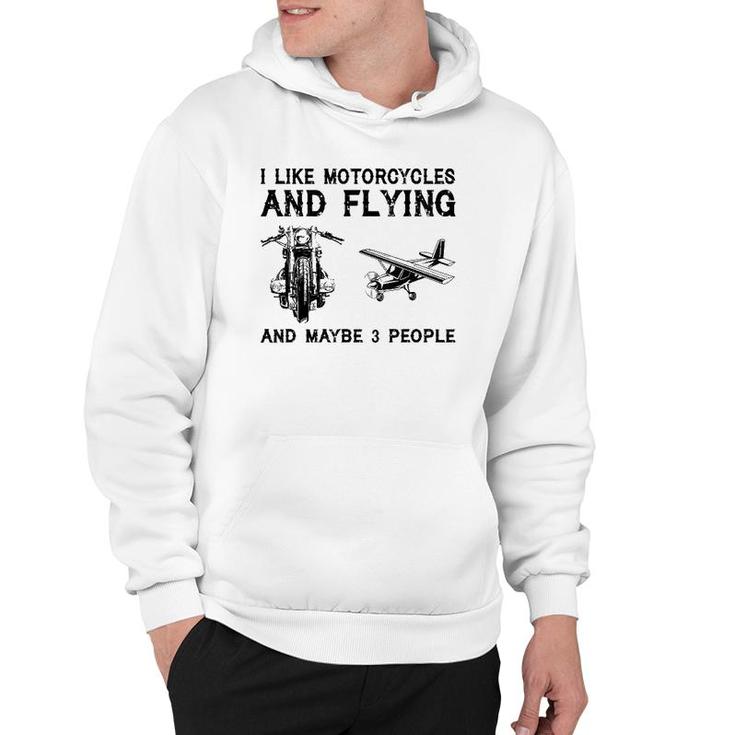 I Like Motorcycles And Flying And Maybe 3 People Hoodie