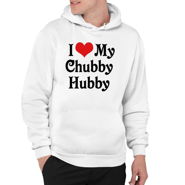 I Love Heart My Chubby Hubby Boyfriend Girlfriend Lovers Hoodie