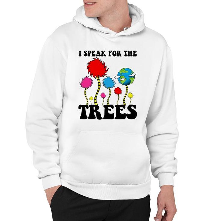 I Speak For Trees Earth Day 2022 Save Earth Inspiration Hoodie