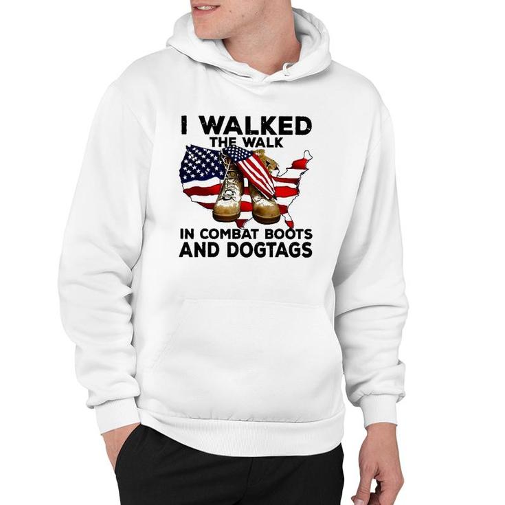 I Walked The Walk In Combat Boots And Dogtags Hoodie