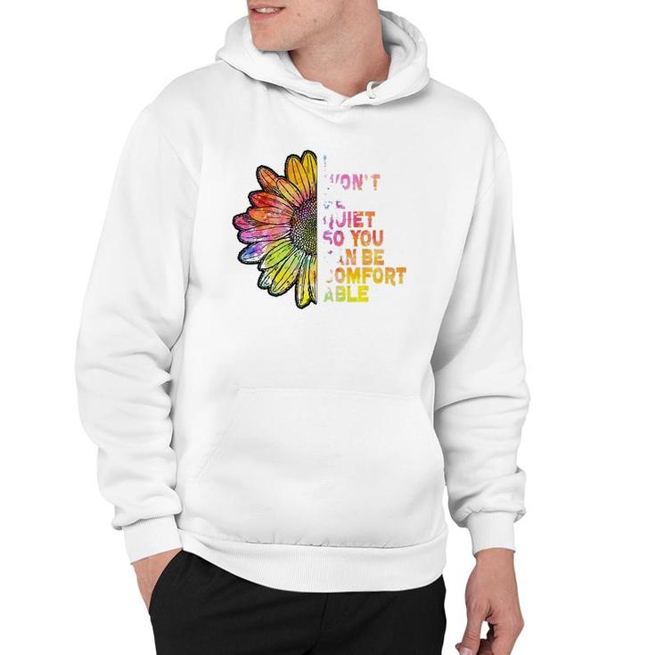 I Won't Be Quiet So You Can-Be Comfortable Sunflower Hoodie