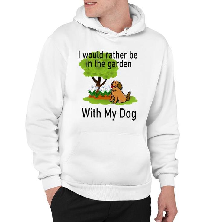 I'd Rather Be In The Garden With My Dog Hoodie