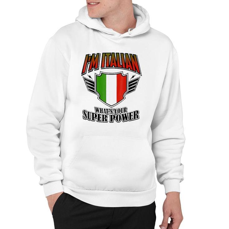 I'm Italian What's Your Super Power Hoodie