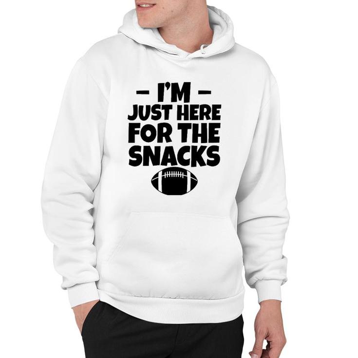 I'm Just Here For The Snacks Sports Team Play Lover Gift Hoodie