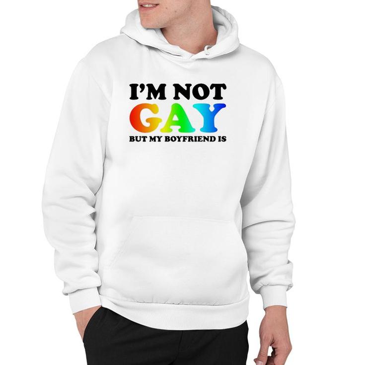 I'm Not Gay But My Boyfriend Is Gay Pride Lgbt For Gay Mens Hoodie