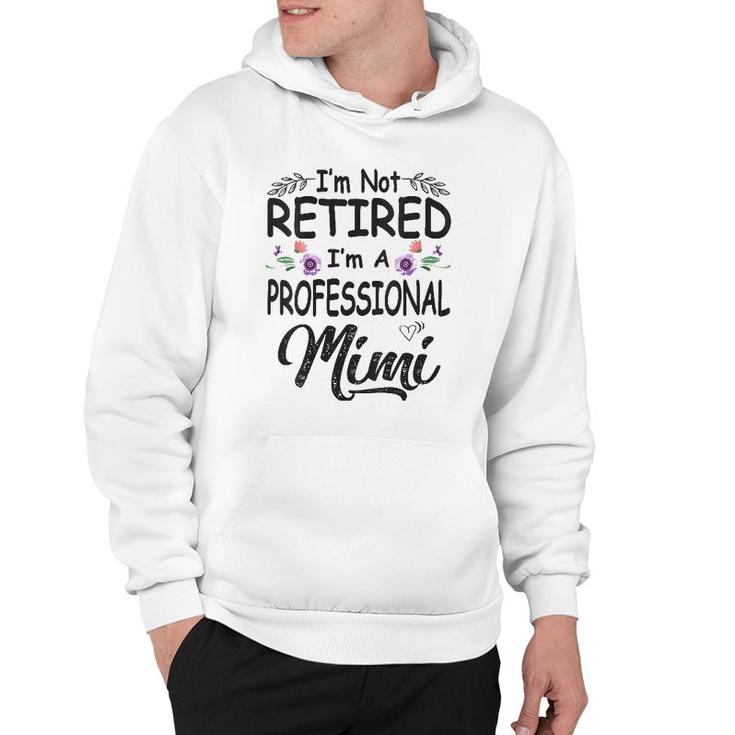 I'm Not Retired I'm A Professional Mimi Mother's Day Grandma V-Neck Hoodie