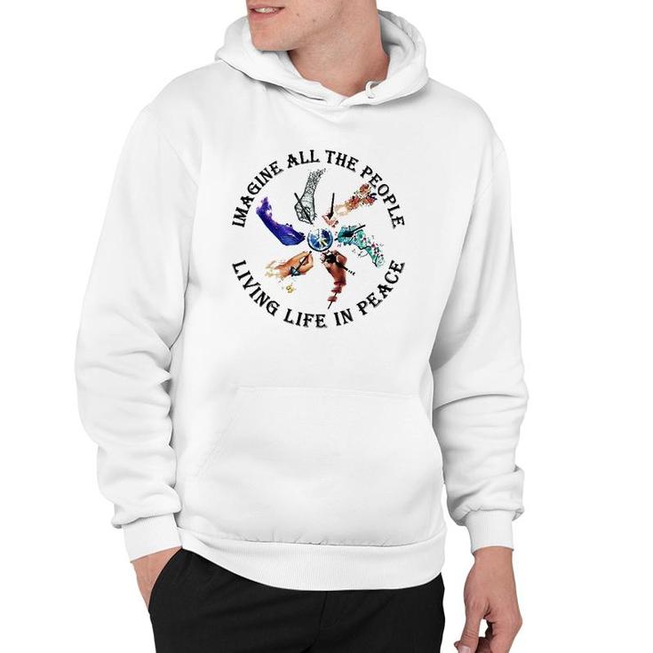Imagine All The People Living Life In Peace Hippie Hands Hoodie