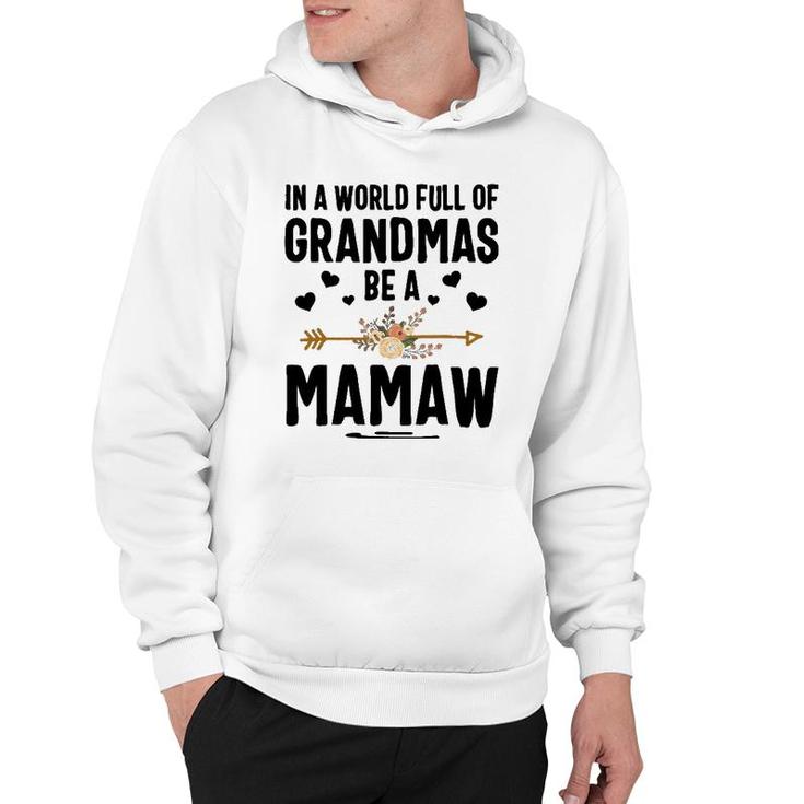 In A World Full Of Grandmas Be A Mamaw Mother's Day Hoodie