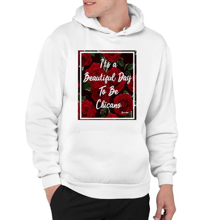 It Is A Beautiful Day To Be Chicano Hoodie