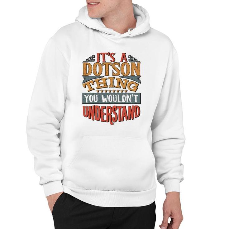 It's A Dotson Thing You Wouldn't Understand Hoodie