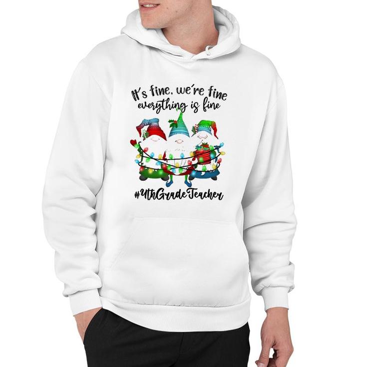 It's Fine We're Fine Everything Is Fine Gnome Teacher Lover Hoodie