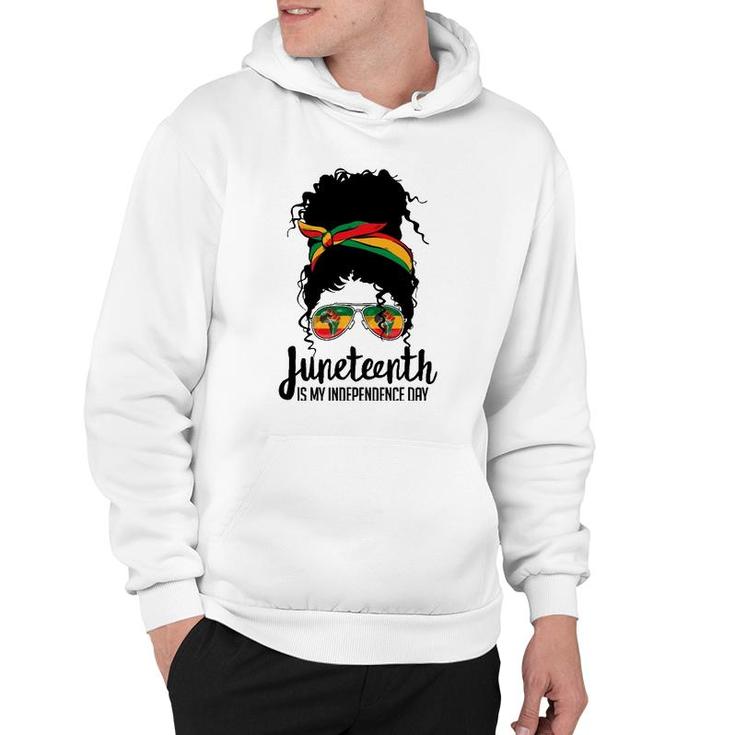 Juneteenth Is My Independence Day Freedom 1865 Afro Melanin Hoodie