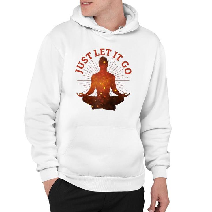 Just Let It Go Zen Yoga Meditation  Hoodie