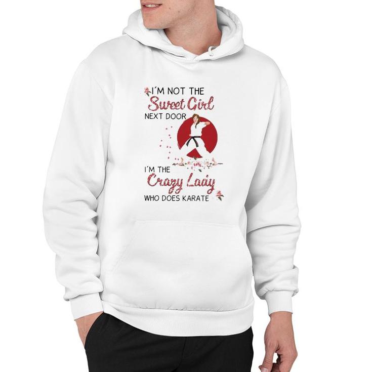 Karate I'm Not The Sweet Girl Next Door I'm The Crazy Lady Who Does Karate Pose Pink Rose Japanese Rising Sun Hoodie
