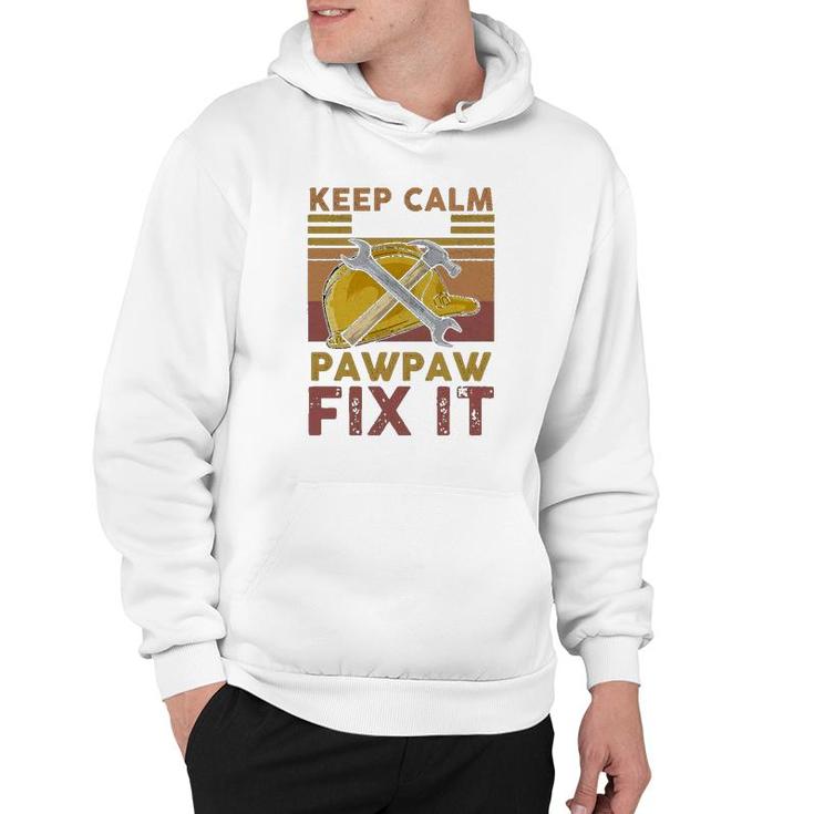 Keep Calm And Let Pawpaw Fix It Hoodie