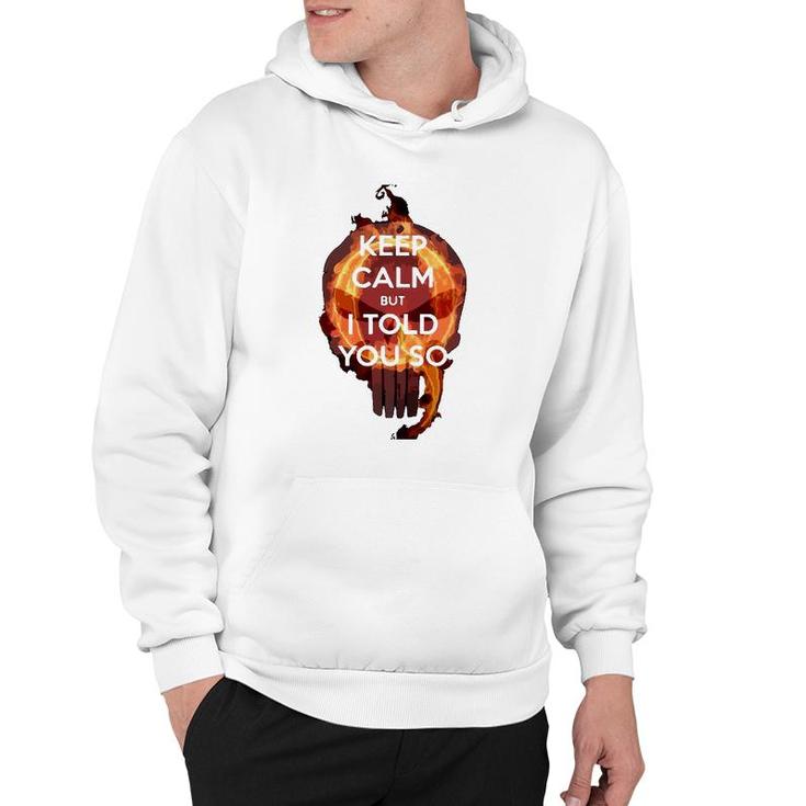 Keep Calm But I Told You So Skull Hoodie