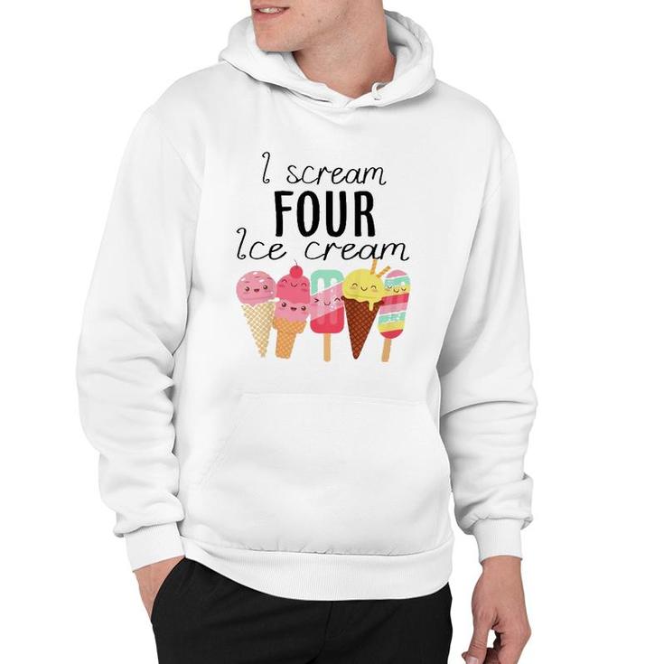 Kids I Scream Four Ice Cream 4Th Birthday Boy Girl 4 Years Old Hoodie