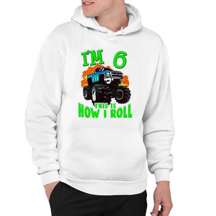 Kids Monster Truck Kids Girls Boys I'm 6 This Is How I Roll Hoodie