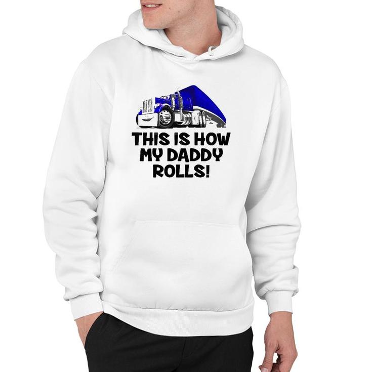 Kids This Is How My Daddy Rolls Truck Driver Son Trucker Daughter Hoodie