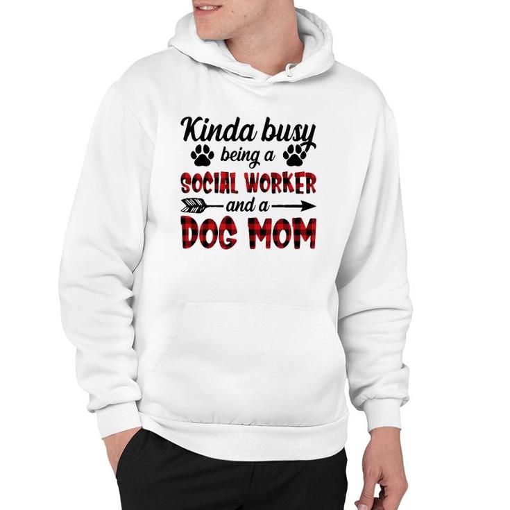 Kinda Busy Being A Social Worker And A Dog Mom Funny Hoodie