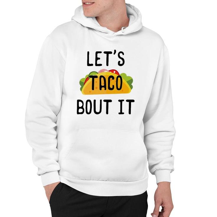 Let's Taco Bout It Cinco De Mayo Taco Gifts Hoodie