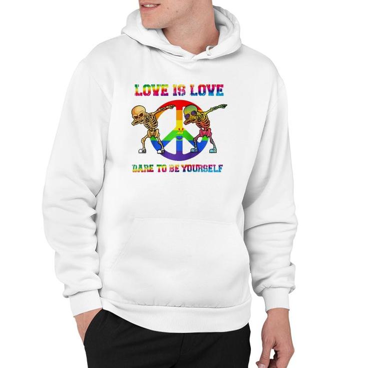 Love Is Love - Dare To Be Yourself Pride Rainbow Lgbt  Hoodie