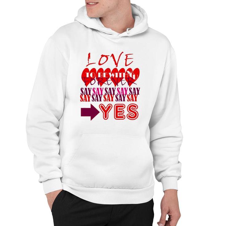 Love You Forever Say Yes Proposal Valentine King Queen Hoodie