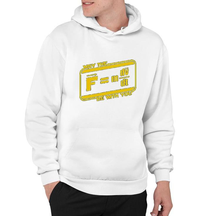 May The F M Dv Dt Be With You  Funny Force Equation Physics Space Hoodie