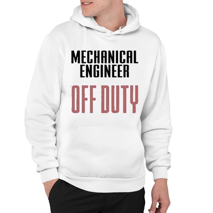 Mechanical Engineer Off Duty Hoodie