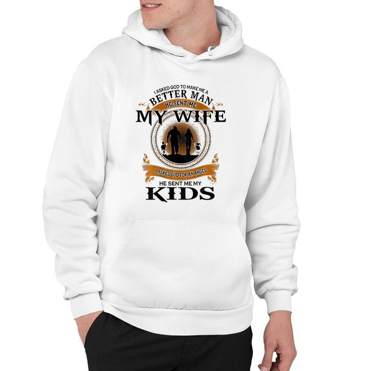 Mens I Asked God To Make Me A Better Man He Sent Me My Wife Hoodie