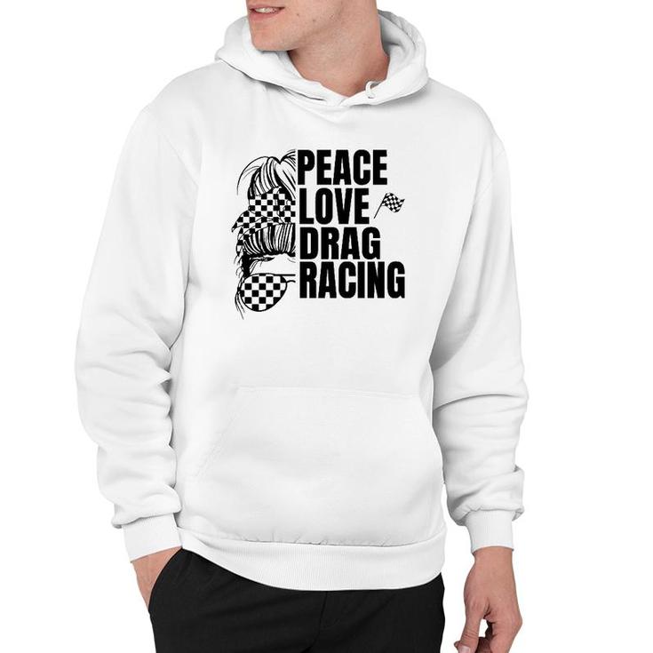 Messy Bun Racing Peace Love Drag Racing Hoodie
