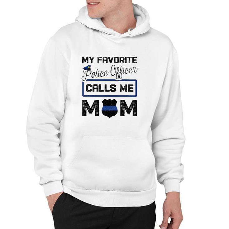 My Favorite Police Officer Calls Me Mom Mother's Day Gift Hoodie