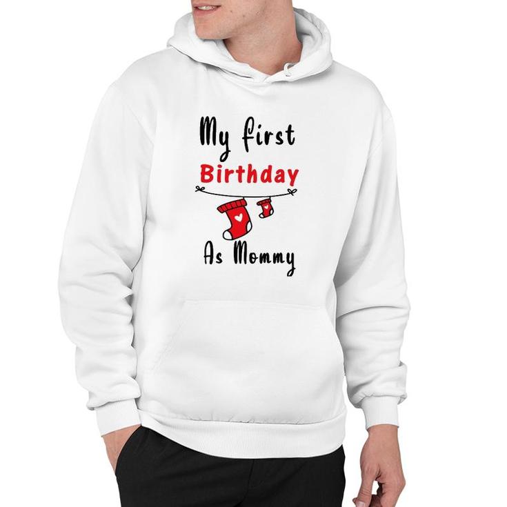 My First Birthday As Mommy  New Mom Gift Women Hoodie