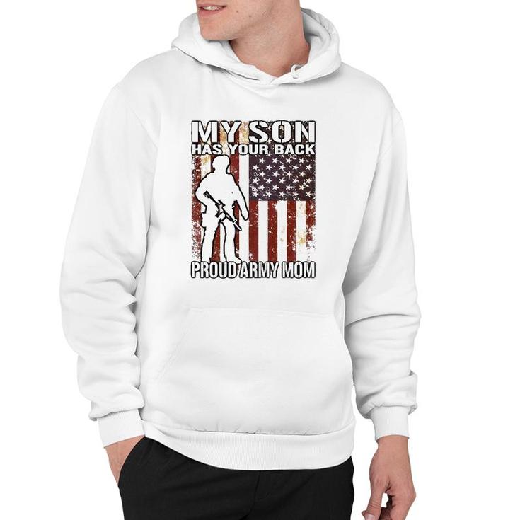 My Son Has Your Back - Proud Army Mom Military Mother Gift Hoodie
