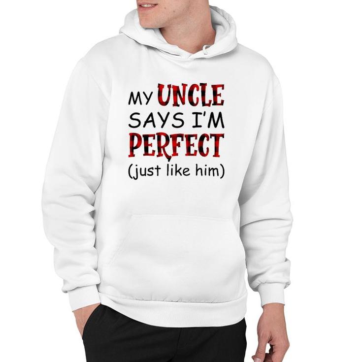 My Uncle Says I'm Perfect Just Like Him Hoodie
