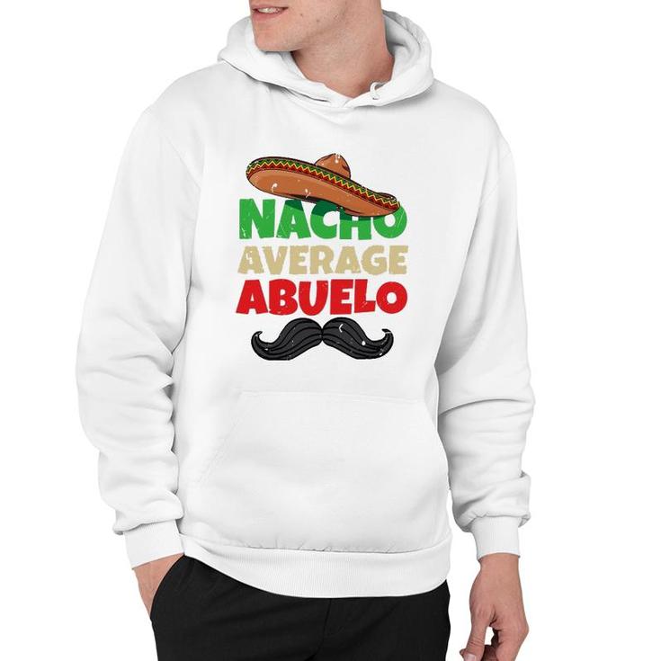 Nacho Average Abuelo Mexican Grandfather Day Latino Grandpa Hoodie