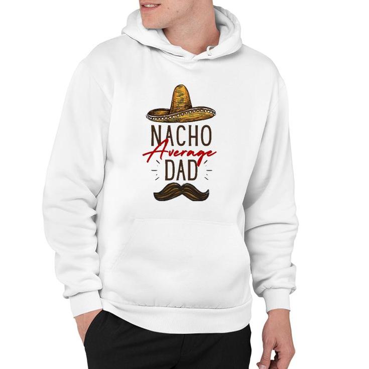 Nacho Average Dad Father's Day Gift Hoodie
