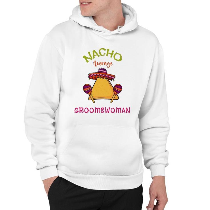 Nacho Average Groomswoman Mexican Cinco De Mayo Fiesta Hoodie