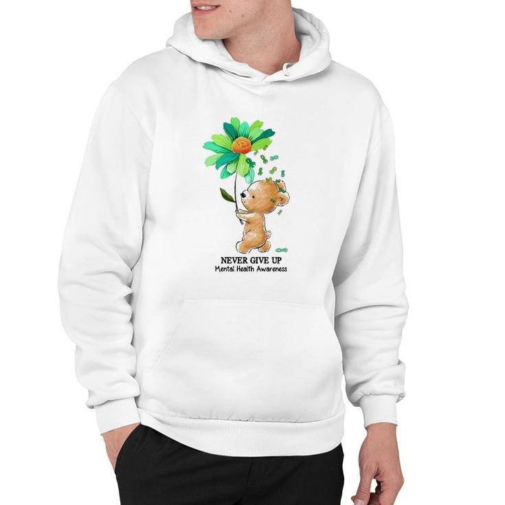 Never Give Up Mental Health Awareness Bear Holding Flower Green Ribbon Hoodie