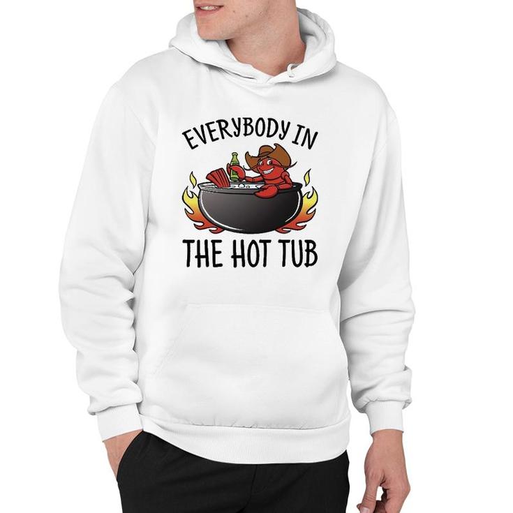 Nn Everybody In The Hot Tub Funny Crawfish Lover Hoodie
